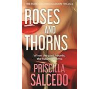 Roses and Thorns: When the Past Haunts, the Future Blooms (The Rose Colored Garden Trilogy)