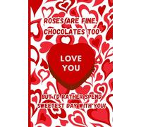 Roses Are Fine, Chocolates Too, But I’d Rather Spend Sweetest Day With You: A Romantic Keepsake Journal Gift for Sweetest Day Reflections and Love Notes