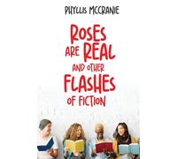 Roses are Real and Other Flashes of Fiction