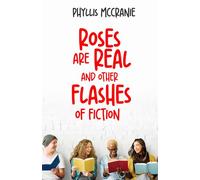 Roses are Real and Other Flashes of Fiction