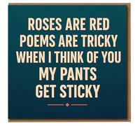 Roses Are Red Poems Are Tricky When I Think of You My Pants Get Sticky - Rude Funny Valentine’s Day Card, Adult Humour Love/Anniversary Card for Boyfriend, Girlfriend or Partner