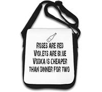 Roses are Red Violets are Blue Vodka is Cheaper Than Dinner for Two Shoulder Bag White