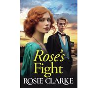 Rose's Fight: An emotional wartime saga from Rosie Clarke (The Trenwith Collection, 3)