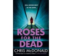 Roses for the Dead : Evil Grows Best in the Dark…