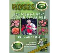 Roses: How to Select, Plant, Cultivate and Prune Roses and Deal With Pests [DVD]
