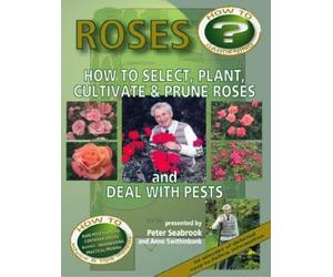 Roses: How to Select, Plant, Cultivate and Prune Roses and Deal With Pests [DVD]
