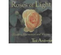[(Roses of Light: Healing Harmonies and Visions * *)] [Author: Ted Andrews] published on (February, 2009)