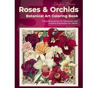 Roses & Orchids - Botanical Art Coloring Book: 54 Floral Illustrations for Relaxation and Creative Expression for Adults (Art Nouveau-inspired floral coloring)