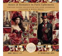Roses & Romance In Paris Ephemera: Vintage Paper Collection For Junk Journals Collages & Mixed Media