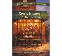 Roses, Rumors & Rendezvous: A Cozy Brooklyn Mystery About Love, Privacy, and Secrets- Volume 4 (THE BROWNSTONE CAFÉ MYSTERIES)
