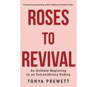 Roses to Revival: An Unlikely Beginning to an Extraordinary Ending