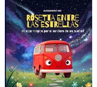ROSETTA ENTRE LAS ESTRELLAS: Un viaje mágico por el sendero de los sueños