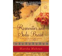 Rosewater and Soda Bread: A Novel