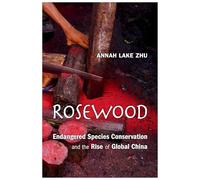 Rosewood: Endangered Species Conservation and the Rise of Global China
