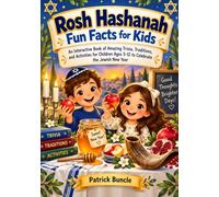 Rosh Hashanah Fun Facts for Kids: An Interactive Book of Amazing Trivia, Traditions, and Activities for Children Ages 5-12 to Celebrate the Jewish New Year