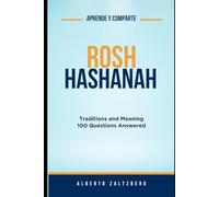Rosh Hashanah: Traditions, Meaning, and 100 Questions Answered: 3 (Learn and share)