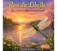 Rosi die Libelle: Ein Leben voller Erinnerungen