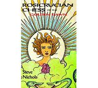 Rosicrucian Chess of the Golden Dawn: Being a manual of Enochian Chess: 1