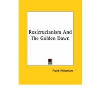 [(Rosicrucianism and the Golden Dawn)] [Author: Frank Wittemans] published on (December, 2005)