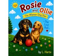 Rosie and Ollie The Wiener Dog Duo: The Lost Ball