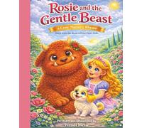 Rosie and the Gentle Beast: A Cozy Nursery Rhyme About Seeing the Good Inside: A Gentle Picture Book of Kindness, Courage, and Looking Beyond ... for quiet cuddles and cozy bedtime routines)