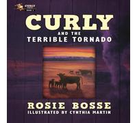 Rosie Bosse Curly & the Terrible Tornado: (Book #3, Second Edition) Rosie Bosse Multicolor