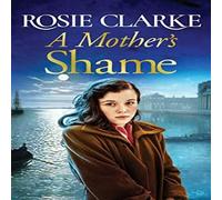 Rosie Clarke A Mother's Shame Hardback Book Rosie Clarke Multicolor