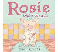 Rosie Gets Ready: A Picture Book (Rosie's Routines)