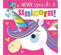 Rosie Greening Never Squish a Unicorn Board book Book Rosie Greening Multicolor