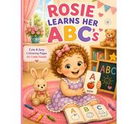 Rosie Learns Her ABC’s: Cute & easy colouring pages for little hands (Rosie’s World)