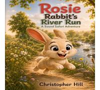 Rosie Rabbit’s River Run: A Sound Safari Adventure (Sound Safari Series)