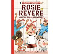 Rosie Revere and the Raucous Riveters