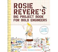 Rosie Revere's Big Project Book for Bold Engineers