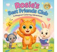 Rosie’s Best Friends Club A Magical Coloring Adventure For Kids: A Magical Coloring and Activity Book Featuring Rosie the Cat, Her Animal Friends, and ... About Kindness, Friendship, and Self-Esteem