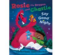 Rosie the Dragon and Charlie Say Good Night