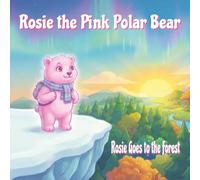 Rosie the Pink Polar Bear: Rosie Goes to the Forest