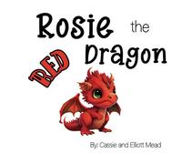 Rosie the Red Dragon: A story about anger (Dragons of Dragon Valley)