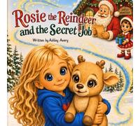 Rosie the Reindeer and the Secret Job: 1