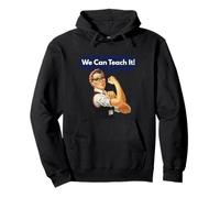 Rosie the Riveter Funny Gift for Teacher "We Can Teach It" Pullover Hoodie