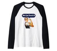 Rosie The Riveter Funny Gift for Teacher We Can Teach It Raglan Baseball Tee