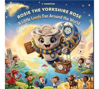Rosie The Yorkshire Rose: A Little Leeds Fan Around The World