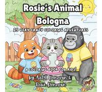 Rosie's Animal Bologna: 25 Very Crazy Coloring Adventures