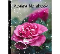 Rosie's Notebook: Beautiful gift for a girl named Rosie: 8 x 10 inch 120 pages for drawing sketching writing. Rose image