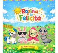 Rosina e la Felicità: La Felicità non è così lontana come immaginiamo!