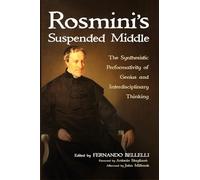 Rosmini's Suspended Middle: The Synthesistic Performativity of Genius and Interdisciplinary Thinking