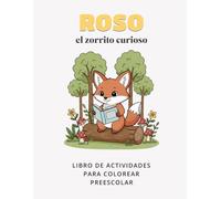 Roso el zorrito curioso: Libro para colorear con actividades. Preescolar