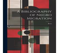 Ross A Bibliography of Negro Migration Paperback Book Ross Multicolor