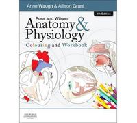 [(Ross and Wilson Anatomy and Physiology Colouring and Workbook)] [ By (author) Anne Waugh, By (author) Allison Grant ] [May, 2014]