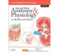 Ross and Wilson Anatomy and Physiology in Health and Illness, 12e 12th Edition by Waugh BSc(Hons) MSc CertEd SRN RNT FHEA, Anne, Grant BS (2014) Paperback