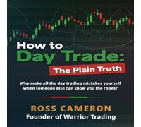 Ross Cameron How to Day Trade: The Plain Truth Paperback Book Ross Cameron Multicolor